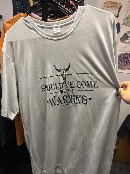 Shirt - Should’ve Come With A Warning