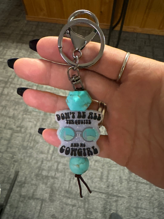 Keychain- Don’t be All Turquoise & No Cowgirl